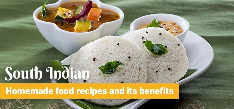South Indian Homemade food benefits